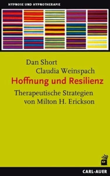 Holtz, Karl L Hoffnung und Resilienz: Therapeutische Strategien von Milton H. Erickson: Therapeutische Strategien von Milton H. Erickson. Mit Beitr. v. Betty A. ... u. Karl L. Holtz. Vorw. v. Bernhard Trenkle