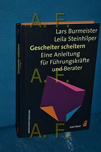 Steinhilper, Leila Gescheiter Scheitern: Eine Anleitung für Führungskräfte und Berater