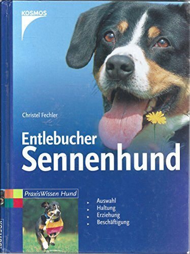 Fechler, Christel Entlebucher Sennenhund: Auswahl, Haltung, Erziehung, Beschäftigung (Praxiswissen Hund)