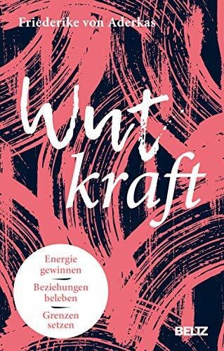 Gredig, Sylvia Wutkraft: Energie gewinnen. Beziehungen beleben. Grenzen setzen.