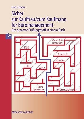 Groh, Gisbert Sicher zur Kauffrau/zum Kaufmann für Büromanagement: Der gesamte Prüfungsstoff in einem Buch