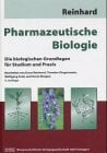 Reinhard, Ernst Pharmazeutische Biologie: Die biologischen Grundlagen für Studium und Praxis