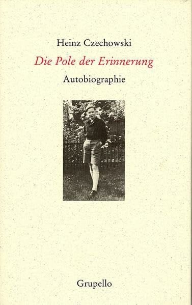 Czechowski, Heinz Die Pole der Erinnerung: Autobiographie