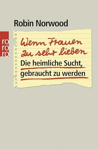 Hedinger, Sabine Wenn Frauen zu sehr lieben: Die heimliche Sucht, gebraucht zu werden