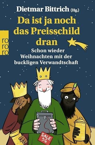 Bittrich, Dietmar Da ist ja noch das Preisschild dran: Schon wieder Weihnachten mit der buckligen Verwandtschaft