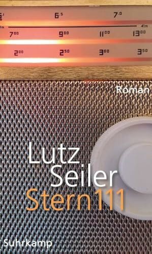 Seiler, Lutz Stern 111: Roman | Georg-Büchner-Preis 2023