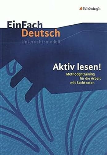 Parey, Evelore EinFach Deutsch Unterrichtsmodelle: Aktiv lesen!: Methodentraining für die Arbeit mit Sachtexten
