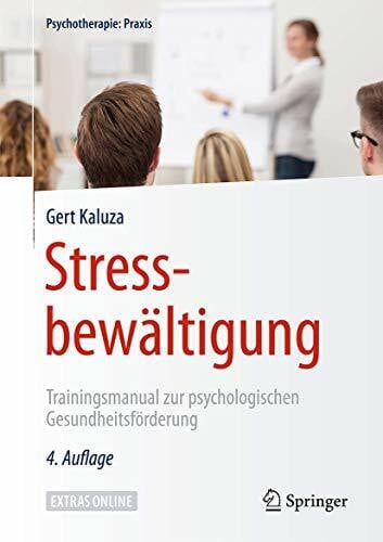 Kaluza, Gert Stressbewältigung: Trainingsmanual zur psychologischen Gesundheitsförderung (Psychotherapie: Praxis)