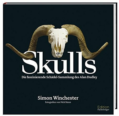 Winchester, Simon Skulls: Die faszinierende Schädel-Sammlung des Alan Dudley