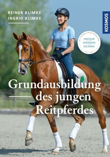 Klimke, Reiner Grundausbildung des jungen Reitpferdes: Dressur, Springen, Gelände