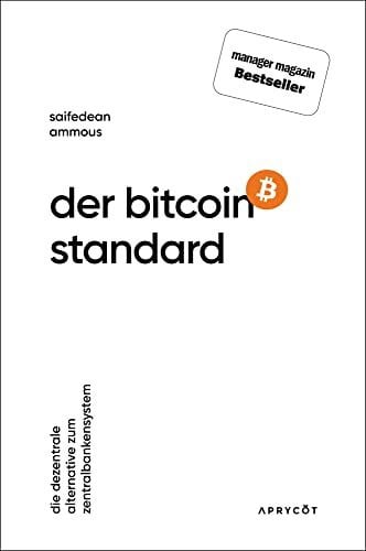 Ammous, Saifedean Der Bitcoin-Standard: Die dezentrale Alternative zum Zentralbankensystem