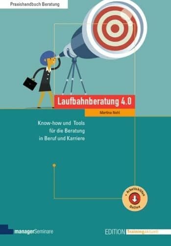 Martina Nohl Laufbahnberatung 4.0: Know-how und Tools für die Beratung in Beruf und Karriere (Edition Training aktuell)