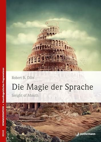 Hildegard Höhr Die Magie der Sprache: Sleight of Mouth. Angewandtes NLP