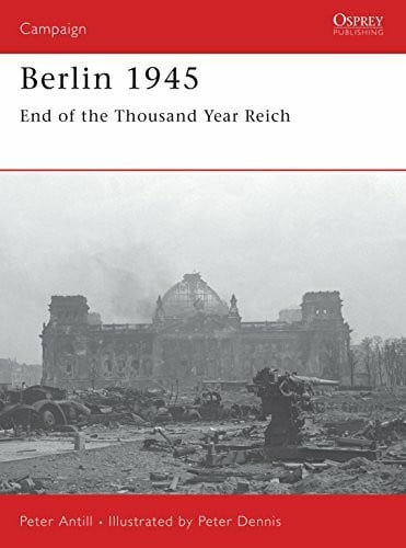 Dennis, Peter Berlin 1945: End of the Thousand Year Reich (Campaign)