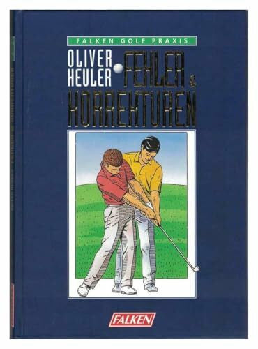 Oliver Heuler Falken Golf Praxis. Fehler und Korrekturen.
