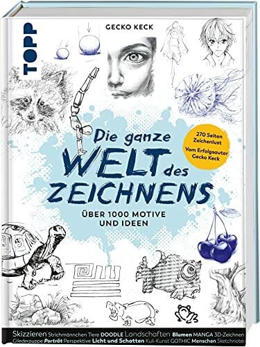 Keck, Gecko Die ganze Welt des Zeichnens: Über 1.000 Motive und Ideen. 270 Seiten Zeichenlust. Vom Erfolgsautor Gecko Keck