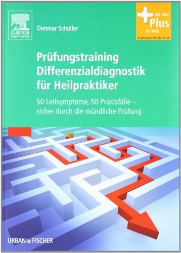 Schüller, Dietmar Prüfungstraining Differenzialdiagnostik für Heilpraktiker : 50 Leitsymptome. 50 Praxisfälle - sicher durch die mündliche Prüfung