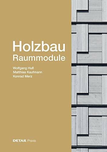Merz, Konrad Holzbau - Raummodule: Raster versus Vielschichtigkeit (DETAIL Praxis)