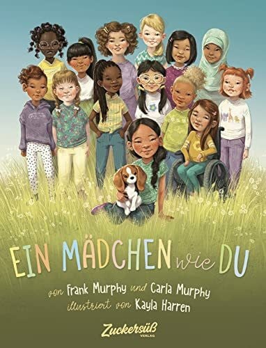 Harren, Kayla Ein Mädchen wie du: Dieses Bilderbuch stärkt das Selbstbewusstsein von Mädchen. Kinderbuch über Rollenbilder und Diversität. Für Kita & Grundschule