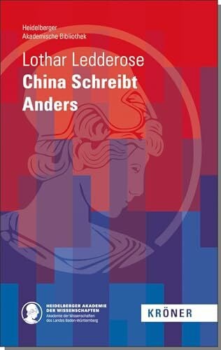 Ledderose, Lothar China Schreibt Anders (Heidelberger Akademische Bibliothek)