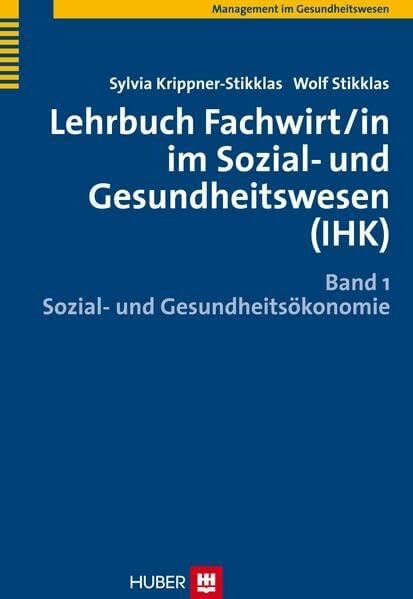 Stikklas, Wolf Lehrbuch Fachwirt/in im Sozial- und Gesundheitswesen (IHK): Sozial- und Gesundheitsökonomie