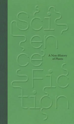 Agapova, Natasha Science / Fiction.: A Non-History of Plants