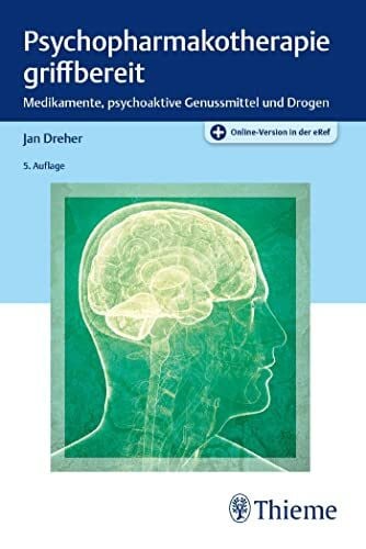 Dreher, Jan Psychopharmakotherapie griffbereit: Medikamente, psychoaktive Genussmittel und Drogen