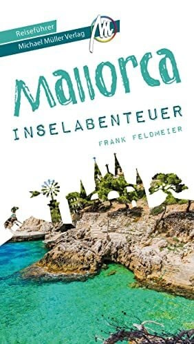Kröner, Matthias Mallorca Inselabenteuer Reiseführer Michael Müller Verlag: 33 Inselabenteuer zum Selbsterleben (MM-Abenteuer)