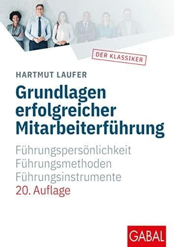 Laufer, Hartmut Grundlagen erfolgreicher Mitarbeiterführung: Führungspersönlichkeit, Führungsmethoden, Führungsinstrumente (Whitebooks)
