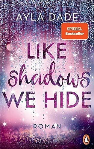 Dade, Ayla Like Shadows We Hide: Roman. Die knisternd-romantische Bestseller-Reihe geht weiter! (Die Winter-Dreams-Reihe, Band 4)
