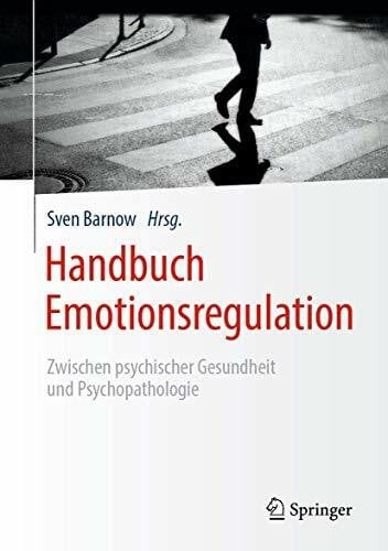 Barnow, Sven Handbuch Emotionsregulation: Zwischen psychischer Gesundheit und Psychopathologie