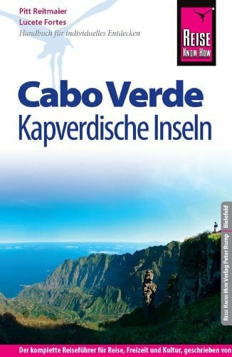 Pitt Reitmaier Reise Know-How Cabo Verde – Kapverdische Inseln: Reiseführer für individuelles Entdecken