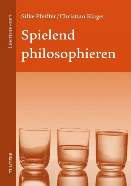 Pfeiffer, Silke Spielend philosophieren: Lektüreheft