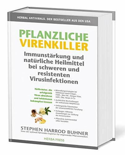 Buhner, Stephen Harrod Pflanzliche Virenkiller. Immunstärkung und natürliche Heilmittel bei schweren und resistenten Virusinfektionen.: Heilkräuter, die helfen, wenn ... abwehren und Infektionen bekämpfen können