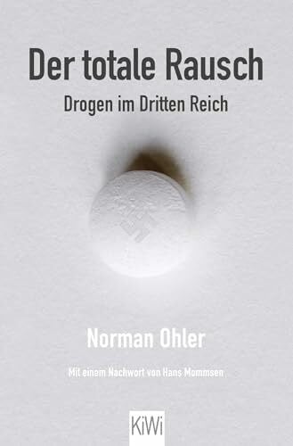 Ohler, Norman Der totale Rausch: Drogen im Dritten Reich
