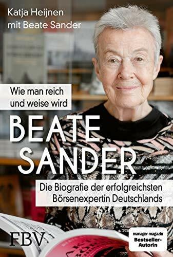 Sander, Beate Beate Sander - Wie man reich und weise wird: Die Biografie der erfolgreichsten Börsenexpertin Deutschlands
