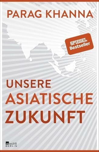 Khanna, Parag Unsere asiatische Zukunft