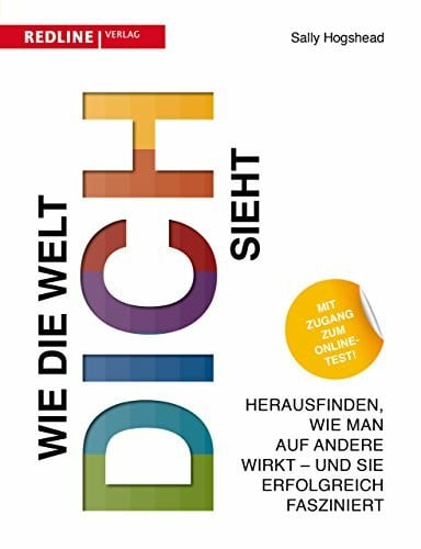 Hogshead, Sally Wie die Welt dich sieht: Herausfinden, wie man auf andere wirkt - und sie erfolgreich fasziniert