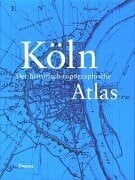 Manfred Nutz Köln. Der historisch-topographische Atlas