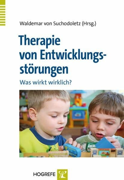 Suchodoletz, Waldemar von Therapie von Entwicklungsstörungen: Was wirkt wirklich?