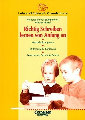 Sommer-Stumpenhorst, Norbert Lehrerbücherei Grundschule: Richtig Schreiben lernen von Anfang an: Methodenkompetenz - Differenzierte Förderung - Lesen lernen Schritt für Schritt