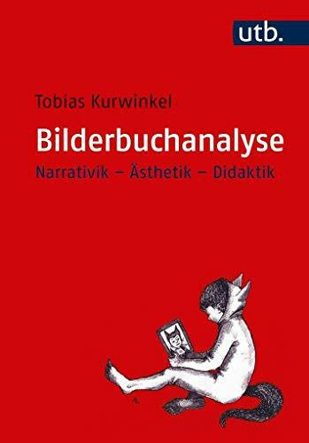Kurwinkel, Tobias Bilderbuchanalyse: Narrativik – Ästhetik – Didaktik