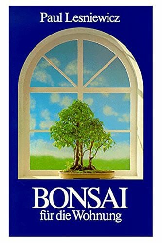 Lesniewicz, Paul Bonsai für die Wohnung