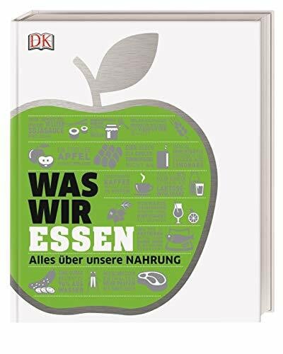 DK Verlag #dkinfografik. Was wir essen: Alles über unsere Nahrung