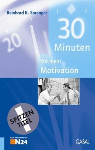 Sprenger, Reinhard K Dreißig (30) Minuten für mehr Motivation.