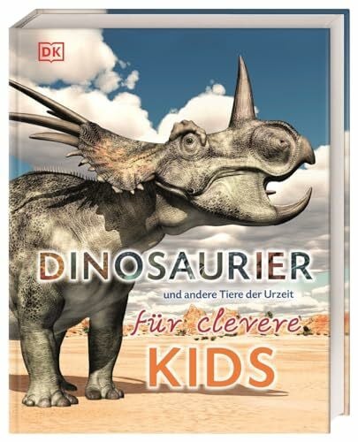 DK Verlag - Kids Wissen für clevere Kids. Dinosaurier und andere Tiere der Urzeit für clevere Kids: Lexikon mit 1500 farbigen Fotos und Illustrationen. Für Kinder ab 8 Jahren