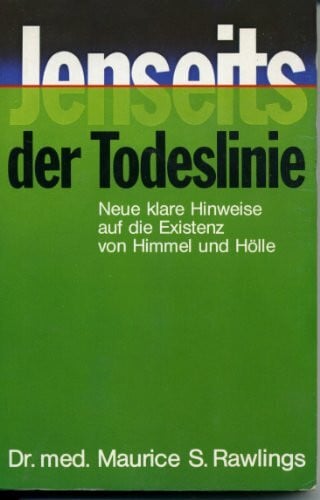 Appel, Hermann Jenseits der Todeslinie: Neue klare Hinweise auf die Existenz von Himmel und Hölle
