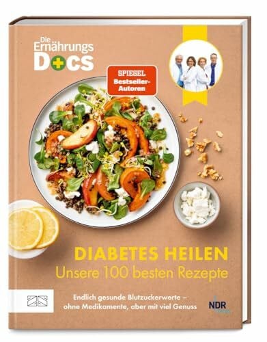 Andresen, Dr. med. Viola Die Ernährungs-Docs – Diabetes heilen – Unsere 100 besten Rezepte: Endlich gesunde Blutzuckerwerte – ohne Medikamente, aber mit viel Genuss