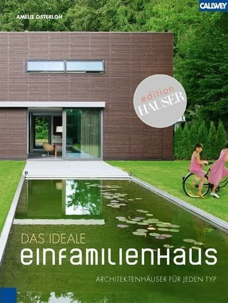 Osterloh, Amelie Das ideale Einfamilienhaus: Architektenhäuser für jeden Typ: Mit großem Test v. Eva Wlodarek: Welcher Haustyp sind Sie?