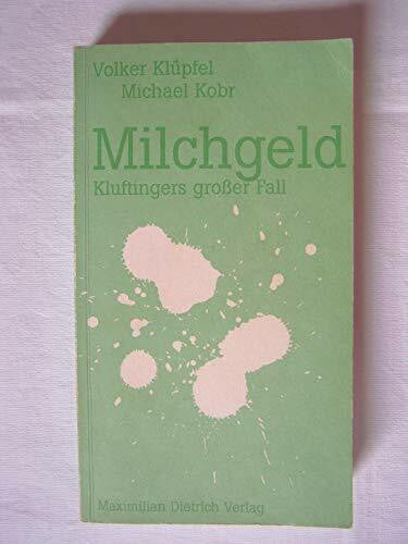 Klüpfel, Volker Milchgeld. Kommissar Kluftingers großer Fall. Ein Allgäu-Krimi: Ein Allgäu-Krimi. Kommissar Kluftingers großer Fall